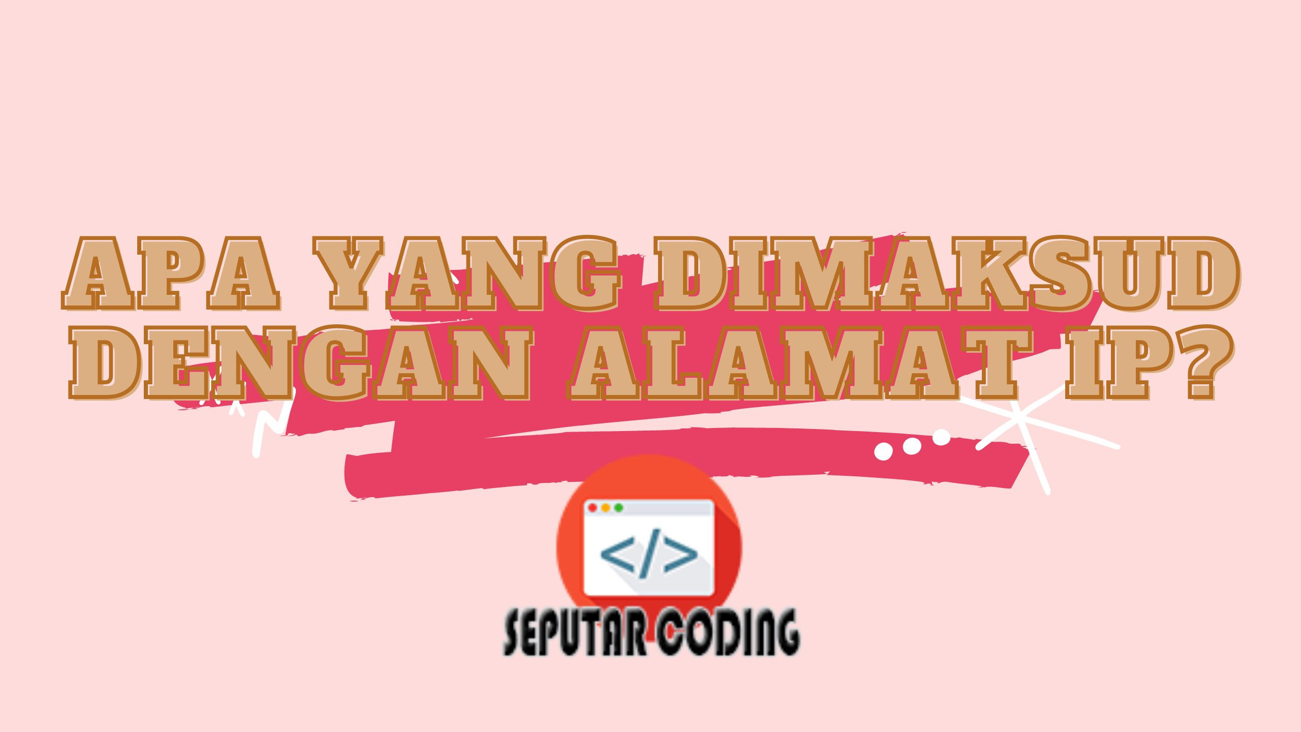 Apa Yang Dimaksud Dengan Alamat IP?